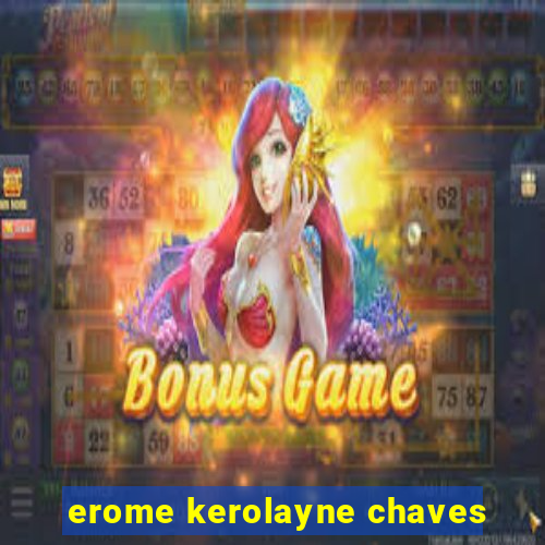 erome kerolayne chaves